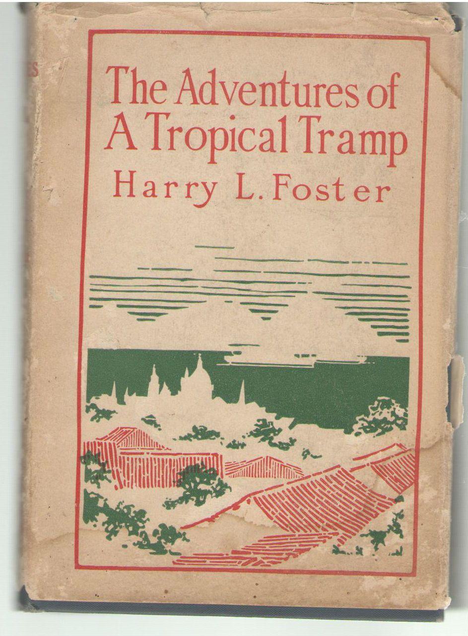 The Adventures Of A Tropical Tramp By Foster Harry L