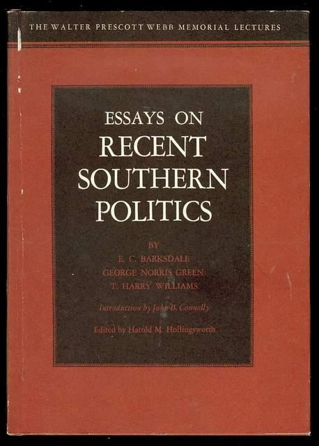 Essays on Recent Southern Politics - Barksdale, E. C.; Green, George Norris; Williams, T. Harry