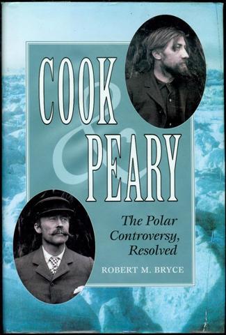 Cook and Peary: The Polar Controversy Resolved