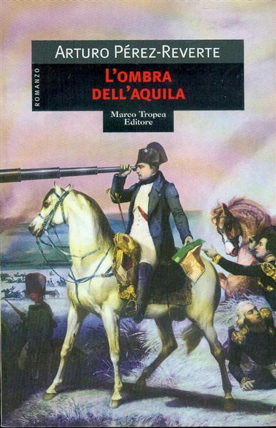 L'ombra dell'aquila - Arturo Pérez-Reverte