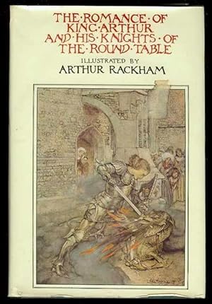 The Romance of King Arthur and His Knights of the Round Table, Sir Thomas Malory The Romance of King Arthur and His Knights of the Round Table, Sir Thomas Malory