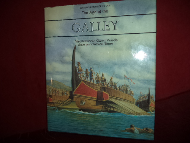 The Age of the Galley Mediterranean Oared Vessels Since Pre-Classical Times Conway's History of the Ship