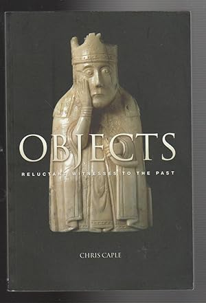 OBJECTS. Reluctant Winesses to the Past