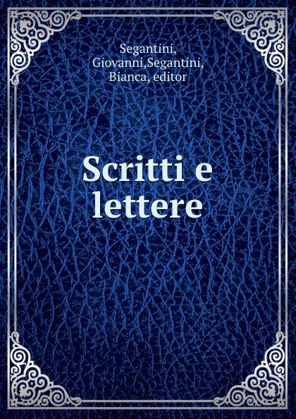 Scritti e lettere - Giovanni Segantini