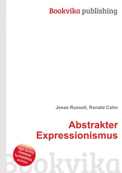 Abstrakter Expressionismus - Jesse Russel, Ronald Cohn