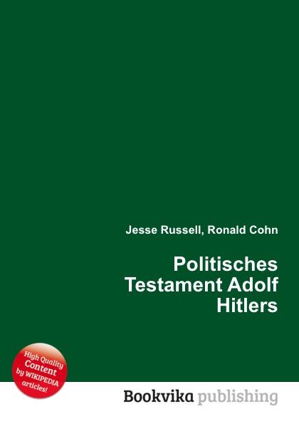 Politisches Testament Adolf Hitlers - Jesse Russel, Ronald Cohn