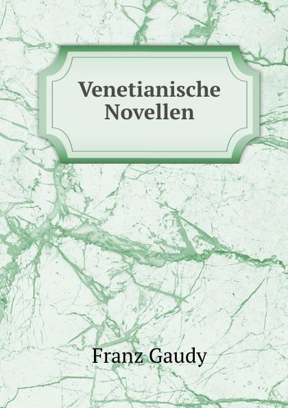 Venetianische Novellen - Franz Gaudy