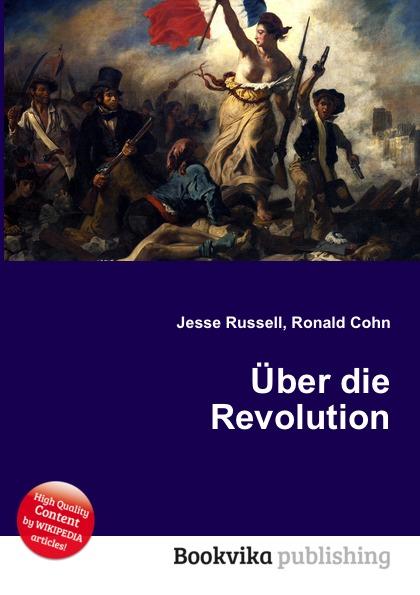 Über die Revolution - Jesse Russel, Ronald Cohn