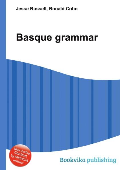Basque grammar - Jesse Russel, Ronald Cohn