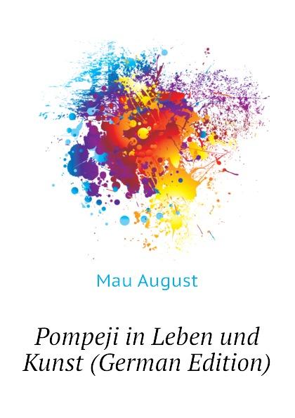 Pompeji in Leben und Kunst by August Mau Paperback | Indigo Chapters