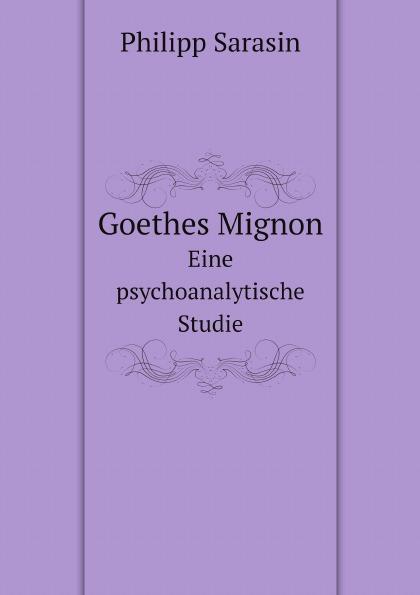 Goethes Mignon. Eine Psychoanalytische