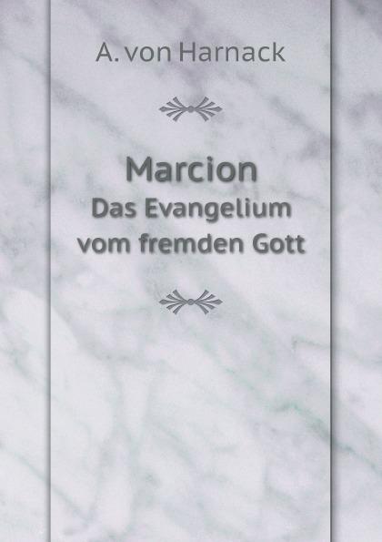 Marcion Das Evangelium Vom Fremden Gott