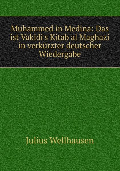 Muhammed in Medina - Julius Wellhausen