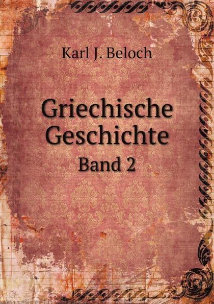 Griechische Geschichte. Band 2 - K.J. Beloch