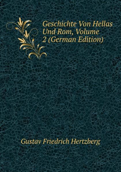 Geschichte Von Hellas Und Rom, Volume 2 (German Edition) - Gustav F. Hertzberg