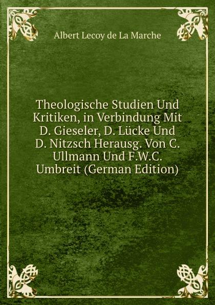 Theologische Studien Und Kritiken, in Verbindung Mit D. Gieseler, D. Lücke Und D. Nitzsch Herausg. Von C. Ullmann Und F.W.C. Umbreit (German Edition) - William F.Skene