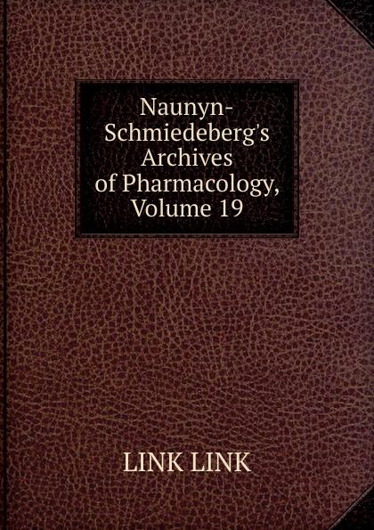 Naunyn-Schmiedeberg's Archives of Pharmacology, Volume 19 - LINK LINK