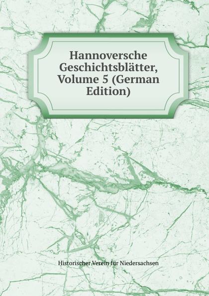 Hannoversche Geschichtsblätter, Volume 5 (German Edition) - Historischer Verein für Niedersachsen