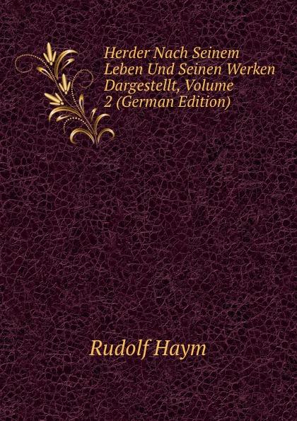 Herder Nach Seinem Leben Und Seinen Werken Dargestellt, Volume 2 (German Edition) - R. Banm