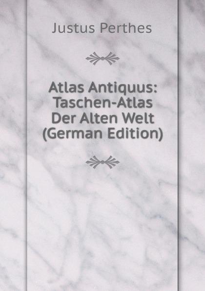 Atlas Antiquus: Taschen-Atlas Der Alten Welt (German Edition) - Justus Perthes