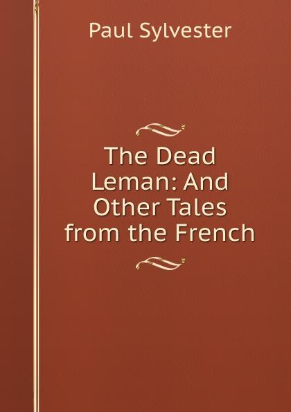 The Dead Leman: And Other Tales from the French - Paul Sylvester