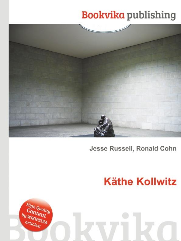 Käthe Kollwitz - Jesse Russel, Ronald Cohn