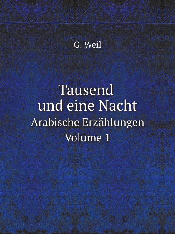 Tausend und eine Nacht Arabische Erzählungen. Volume 1