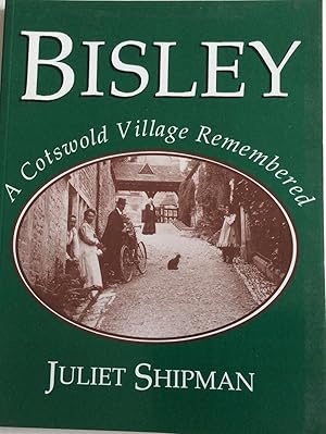 Bisley Juliet Book The A Cotswold Village Remembered 1860-1945 by Shipman