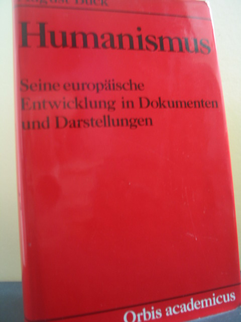 Humanismus: Seine europäische Entwicklung in Dokumenten und Darstellungen (Orbis Academicus)