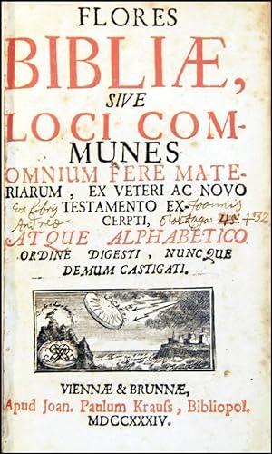 Flores Bibliae, sive loci communes omnium fere materiarum, ex Veteri ac Novo Testamento excerpti,...