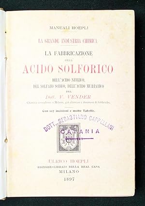 La grande industria chimica. La fabbricazione dell'acido solforico, dell'acido nitrico, del solfa...