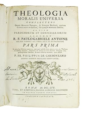 Theologia moralis universa complectens omnia morum praecepta, & principia decisionis omnium consc...