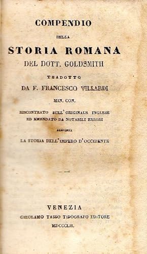 Compendio della storia romana del Dott. Goldsmith tradotto da F. Francesco Villardi Min. Con. ris...