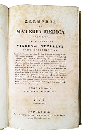 Elementi di materia medica compilati dal cavaliere Vincenzo Stellati professore di medicina [?]. ...