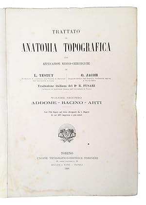 Trattato di anatomia topografica: con applicazioni medico-chirurgiche di L. Testut e O. Jacob; tr...