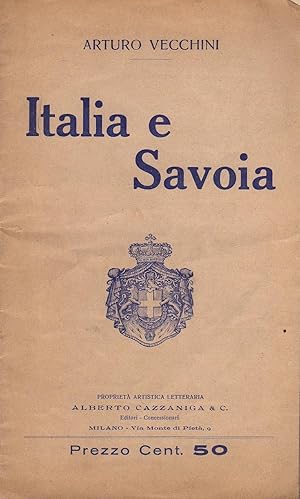 Italia e Savoia. Discorso pronunciato il 28 Aprile 1913 nel Teatro della Scala di Milano nel bice...