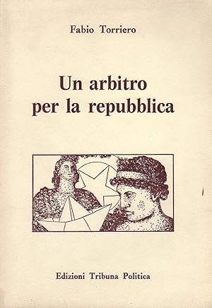 Un arbitro per la Repubblica; collaborazione politica e culturale di Francesco Tallarico.