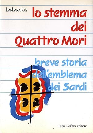 Lo stemma dei Quattro Mori: breve storia dell'emblema dei Sardi.