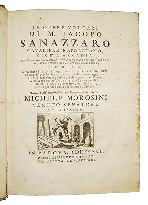 Le opere volgari di m. Jacopo Sanazzaro cavaliere napoletano; cioé l'Arcadia, alla sua vera lezio...
