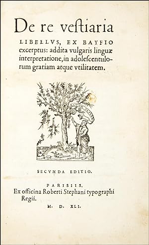 De re vestiaria libellus, ex Bayfio excerptus: addita vulgaris linguae interpretatione, in adoles...