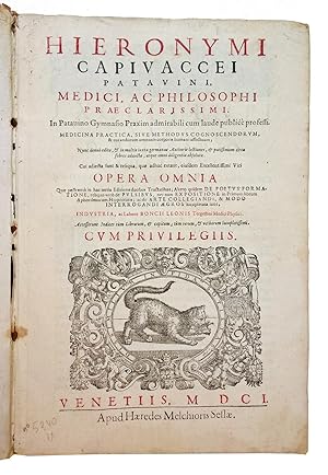 Hieronymi Capivaccei [?] Medicina practica, siue methodus cognoscendorum, & curandorum omnium cor...