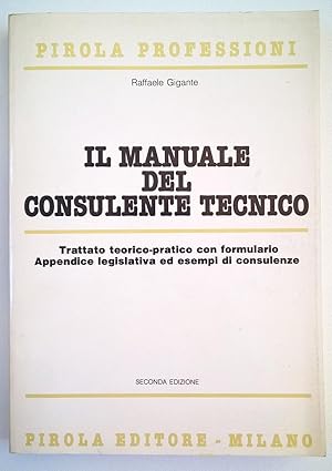 Il manuale del consulente tecnico. Trattato teorico-pratico con formulario. Appendice legislativa...