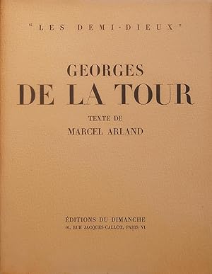 Georges De la Tour. "Le demi dieux". Texte de Marcel Arland.