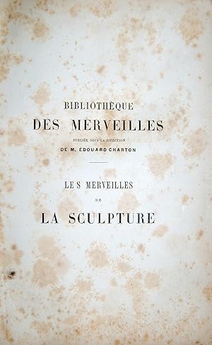Les merveilles de le sculpture par Louis Viardot. Ouvrage illustre de 62 vignettes par Chapuis, P...