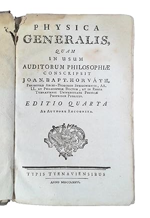 Physica generalis, quam in usum auditorum philosophiae conscripsit Joan. Bapt. Horvath, presbyter...