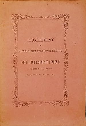 Reglement pour l'administration et le service religieux des pieux etablissements francais de Rome...