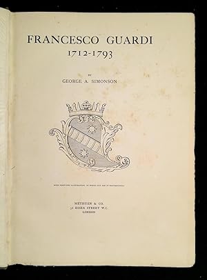 Francesco Guardi, 1712-1793. By George A. Simonson. With forty-two illustrations, of which five a...
