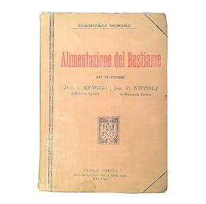 Alimentazione del bestiame, dei Professori Dott. A. Menozzi di Chimica Agraria e Ing. V. Niccoli ...