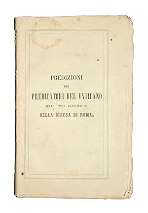 Predizioni dei predicatori del Vaticano sull'ultima catastrofe della Chiesa di Roma.