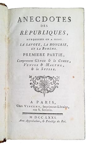 Anecdotes des républiques, auxquelles on a joint la Savoye, la Hongrie, et la Boheme. Premiere Pa...